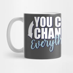 Motivational Quotes | You can change Everything Mug